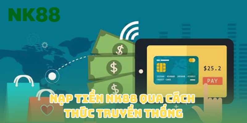 Nạp tiền NK88 qua cách thức truyền thống